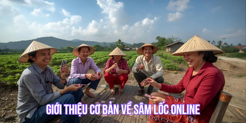 Giới thiệu cơ bản về Sâm Lốc Online