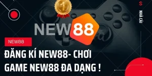 Đăng Ký New88 – Hướng Dẫn Chi Tiết Tạo Tài Khoản Hội Viên Mới Thành Công 100%