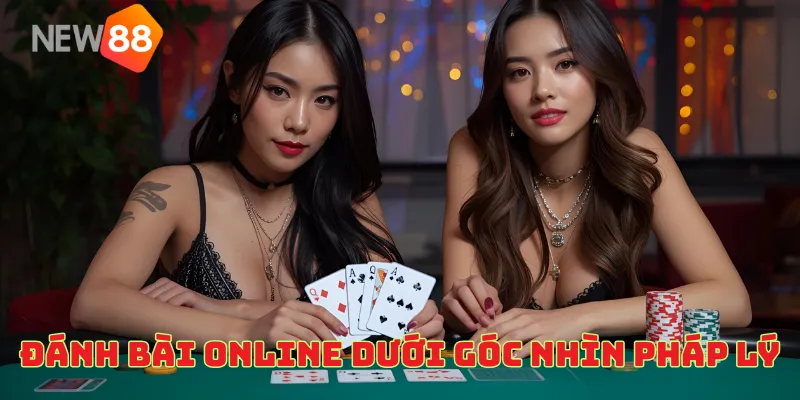 Đánh bài online dưới góc nhìn pháp lý