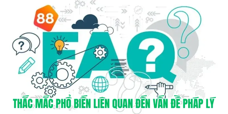 Thắc mắc phổ biến liên quan đến vấn đề pháp lý