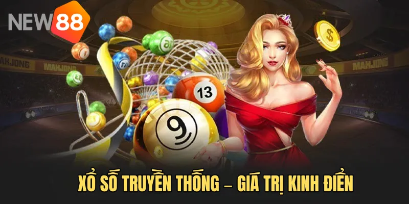 Xổ số truyền thống – giữ nguyên giá trị kinh điển