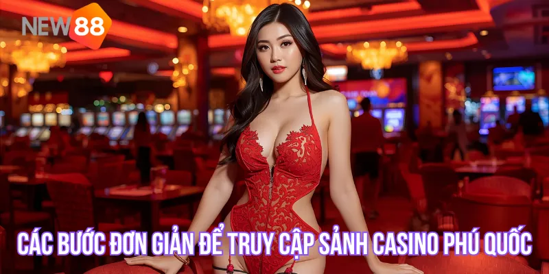 Các bước đơn giản để truy cập sảnh
