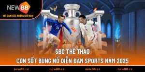 SBO Thể Thao - Cơn Sốt Bùng Nổ Diễn Đàn Sports Năm 2025