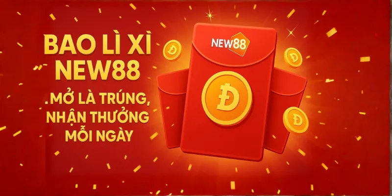 Cách săn bao lì xì bí ẩn hiệu quả tại NEW88